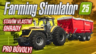 STAVÍM VLASTNÍ OHRADY PRO BŮVOLY! | Farming Simulator 25 #02