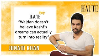 Junaid Khan Reveals If Wajdan & Kashf Will Have A Happy Ending Or Not | HauteLight | Something Haute