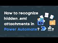 How to reconize Outlook hidden attachments with Power Automate | .eml | itemAttachment | Graph API