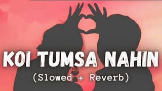 Koi Tumsa Nahin [Slowed + Reverb] - Sonu Nigam  - new song