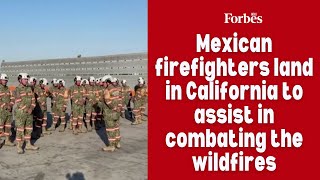 Mexican firefighters land in California to assist in combating the wildfires