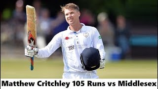 Matthew Critchley 105 Runs in County Championship vs Middlesex ~ Sep 18-21 2018