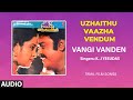 Vangi Vanden Audio Song | Tamil Movie Uzhaithu Vaazha Vendum | Vijayakanth,Radhika | Devendhran