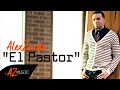Alex Zurdo - El Pastor (Video Oficial)