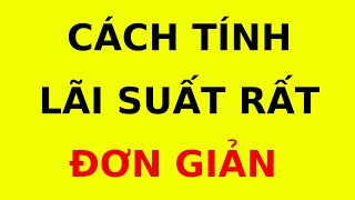 Cách tính lãi suất gửi tiết kiệm ngân hàng rất đơn giản