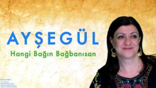 Ayşegül - Hangi Bağın Bağbanısan [ Güzelleme 2 © 2000 Kalan Müzik ]