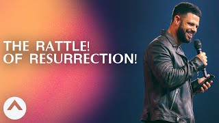 THE RATTLE! OF RESURRECTION! | Pastor Steven Furtick | Elevation Church