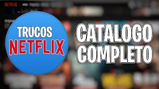 TRUCOS NETFLIX  //  COMO VER EL CATALOGO COMPLETO DE NETFLIX