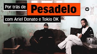 Por Trás de Pesadelo com Ariel Donato e Tokio DK