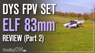 DroningON | DYS ELF Brushless 83mm Set Review (Part 2) - Flight Test (LOS \u0026 FPV)