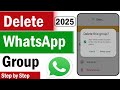 How To Delete Whatsapp Group | How To Delete Whatsapp Group Permanently | Delete Whatsapp Group