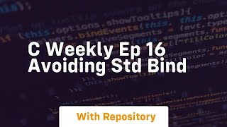 c weekly ep 16 avoiding std bind