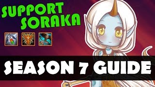 COMPLETE Soraka Guide - How to Play SORAKA Support - League of Legends Soraka Tutorial [SEASON 7]