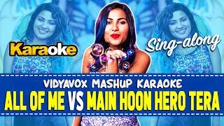 All Of Me Main Hoon Hero Tera Mashup Karaoke - Vidya Vox