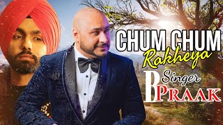 Chum Chum Rakheya (LYRICS) B Praak | Oye Makhna | Ammy Virk | Tania |Simerjit Singh| New Song 2022