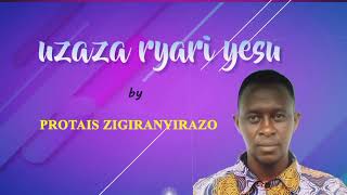 uzaza ryari yesu by Protais-zigiranyirazo