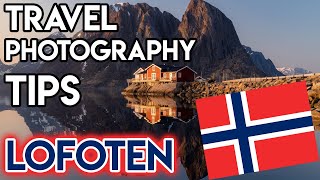 Lofoten Islands Travel Photography Tips 11+ LOCATIONS!