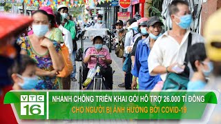 Nhanh chóng triển khai gói hỗ trợ 26.000 tỉ đồng cho người bị ảnh hưởng bởi Covid-19