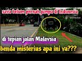 BENDA MISTERIUS INI SAYA TAK PERNAH JUMPA DI INDONESIA TAPI BANYAK DI MALAYSIA GUYS..!!! APA YA?