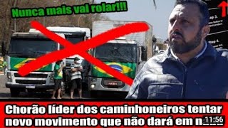 Chorão líder dos caminhoneiros tentar novo movimento que não dará em nada