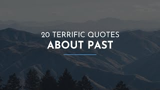 20 terrific Quotes about Past / Famous Quotes / Quotes for inspiration / Nighttime Quotes