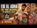 Why Do Muslims Celebrate Eid ul Adha? | The True Story of Bakrid Explained (Emotional)