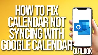 How To Fix Outlook Calendar Not Syncing With Google Calendar