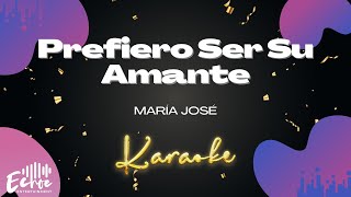 María José - Prefiero Ser Su Amante (Versión Karaoke)