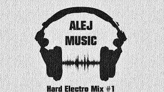 Hard Electro House Especial Mix #01 - DJ ALEJ