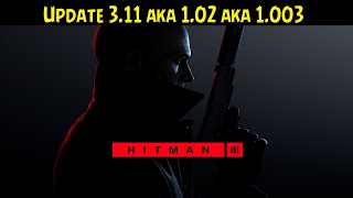 Hitman 3 💠 Update 1.02 aka 1.003 aka 3.11