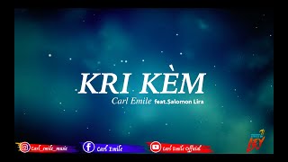 Kri Kè'm - Carl Emile Feat Salomon Lira (Official  Lyrics Video)