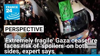 'Extremely fragile' Gaza ceasefire faces risk of 'spoilers' on both sides, expert says • FRANCE 24