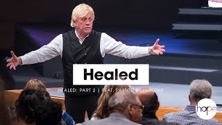 Healed: Part 2 | Feat. Pastor Billy Burke