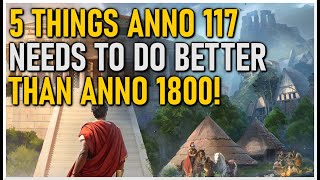 How Anno 117 Could Beat Anno 1800 with These 5 Improvements!