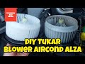 DIY:126 Cara tukar sendiri blower aircond Perodua Alza #DIYSyahman