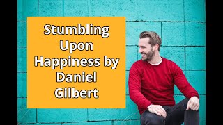 Stumbling Upon Happiness by Daniel Gilbert | Animated Book Review and Summary