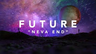 Future - Neva End (Official Lyric Video)