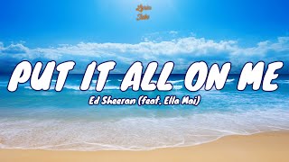 🎧 Ed Sheeran - Put It All On Me (feat. Ella Mai) |  Lyric video