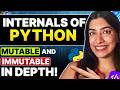 Internals of Python - Easiest In-Depth Explanation of Mutable, Immutable Data Types with Code