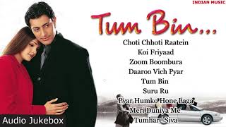 Tum Bin Movie All Songs Jukebox | Priyanshu Chatterjee, Sandali Sinha | INDIAN MUSIC