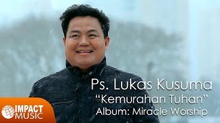 Ps Lukas Kusuma And Ps Shirley Aida Kusuma -  Kemurahan Tuhan - Lagu Rohani