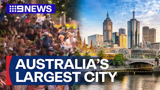Melbourne becomes largest populated city in Australia | 9 News Australia