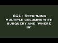SQL : Returning multiple columns with subquery and 'where in'