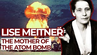 Lise Meitner - The Mother of the Atom Bomb | Free Documentary History