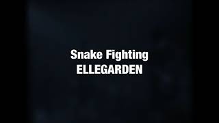 Snake Fighting ELLEGARDEN 和訳