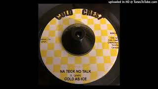 Cold As Ice - Na Teck No Talk