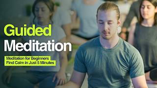 Guided Meditation for Beginners | Find Calm in Just 5 Minutes