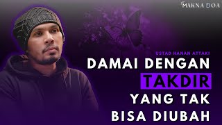 DAMAI DENGAN TAKDIR YANG TAK BISA DIUBAH ~ 