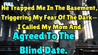 He Trapped Me in the Basement, Triggering My Fear of the Dark—I Called My Mom and Agreed to the Blin