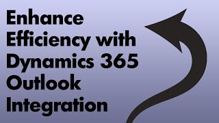 🔗 Mastering Microsoft Outlook Integration with Dynamics 365 | Boost Productivity & Efficiency